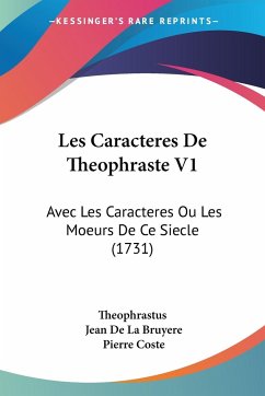 Les Caracteres De Theophraste V1 - Theophrastus; Bruyere, Jean De La; Coste, Pierre