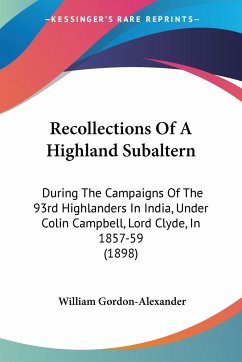 Recollections Of A Highland Subaltern - Gordon-Alexander, William