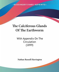 The Calciferous Glands Of The Earthworm - Harrington, Nathan Russell