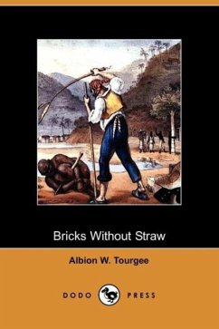 Bricks Without Straw (Dodo Press) - Tourgee, Albion Winegar