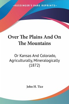 Over The Plains And On The Mountains - Tice, John H.