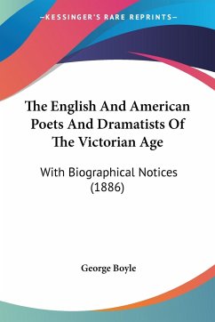 The English And American Poets And Dramatists Of The Victorian Age