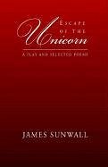 Escape of the Unicorn - Sunwall, James