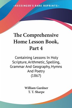The Comprehensive Home Lesson Book, Part 4 - Gardner, William; Sharpe, T. T.