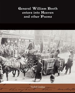 General William Booth enters into Heaven and other Poems - Lindsay, Vachel