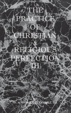 The Practice of Christian and Religious Perfection Vol III - Rodriguez, Sj Alphonsus