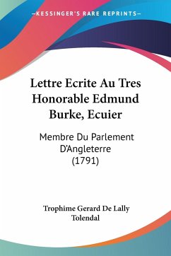 Lettre Ecrite Au Tres Honorable Edmund Burke, Ecuier