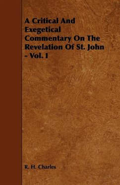 A Critical and Exegetical Commentary on the Revelation of St. John - Vol. I - Charles, Robert Henry; Charles, R. H.