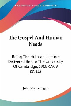 The Gospel And Human Needs - Figgis, John Neville