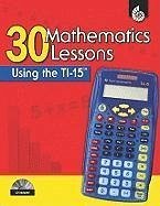 30 Mathematics Lessons Using the TI-15 [With CDROM] - Dase, Pamela