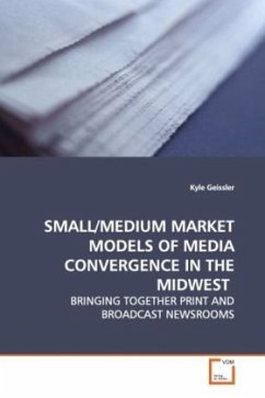 SMALL/MEDIUM MARKET MODELS OF MEDIA CONVERGENCE IN THE MIDWEST - Geissler, Kyle