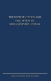 The Representation and Perception of Roman Imperial Power: Proceedings of the Third Workshop of the International Network Impact of Empire (Roman Empi