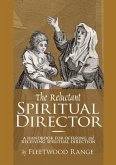 The Reluctant Spiritual Director: A Handbook for Offering and Receiving Spiritual Direction