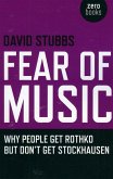 Fear of Music - Why People Get Rothko But Don`t Get Stockhausen