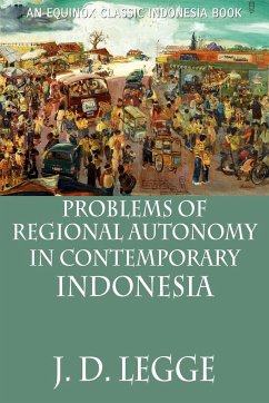 Problems of Regional Autonomy in Contemporary Indonesia - Legge, John D.