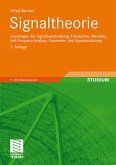 Signaltheorie Grundlagen der Signalbeschreibung, Filterbänke, Wavelets, Zeit-Frequenz-Analyse, Parameter- und Signalschätzung