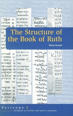 The Structure of the Book of Ruth (Pericope - Scripture As Written and Read in Antiquity Series)