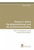 Thomas S. Kuhns Paradigmenkonzept und die Sozialwissenschaften