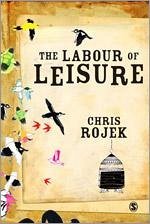 The Labour of Leisure - Rojek, Chris