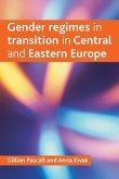 Gender regimes in transition in Central and Eastern Europe