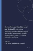 Roman Rule and Civic Life: Local and Regional Perspectives: Proceedings of the Fourth Workshop of the International Network Impact of Empire (Roman Em
