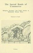 The Sacred Bonds of Commerce: Religion, Economy, and Trade Society at Hellenistic Roman Delos, 166-87 B.C. - Rauh, N. K.