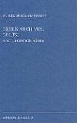 Greek Archives, Cults, and Topography - Pritchett, W K