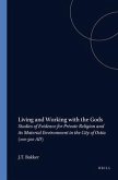 Living and Working with the Gods: Studies of Evidence for Private Religion and Its Material Environment in the City of Ostia (100-500 Ad)