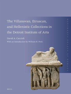 The Villanovan, Etruscan, and Hellenistic Collections in the Detroit Institute of Arts - Caccioli, David