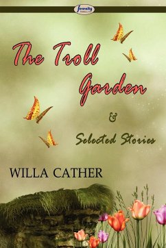 The Troll Garden & Selected Stories - Cather, Willa
