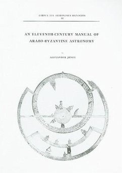An Eleventh-Century Manual of Arabo-Byzantine Astronomy - Jones, Alan