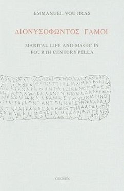 Dionusofontos Gamoi: Marital Life and Magic in Fourth Century Pella - Voutiras, Emmanuel