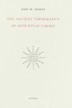 The Ancient Topography of Opountian Lokris - Fossey, John M.