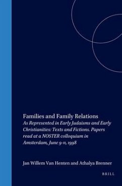 Families and Family Relations: As Represented in Early Judaisms and Early Christianities: Texts and Fictions. Papers Read at a Noster Colloquium in A