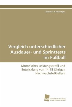 Vergleich unterschiedlicher Ausdauer- und Sprinttests im Fußball - Hausberger, Andreas