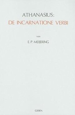 Athanasius: de Incarnatione Verbi: Einführung, Übersetzung, Kommentar - Meijering