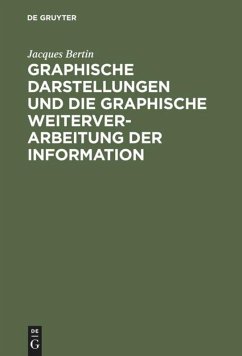Graphische Darstellungen und die graphische Weiterverarbeitung der Information - Bertin, Jacques