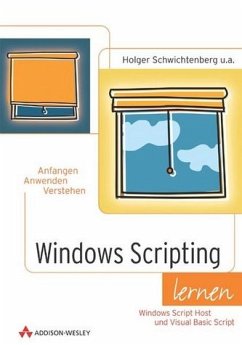 Windows Scripting lernen . Windows automatisieren mit dem Windows Script Host und VBScript