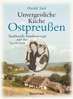 Unvergessliche Küche Ostpreußen - Saul, Harald