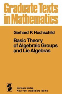 Basic Theory of Algebraic Groups and Lie Algebras - Hochschild, G. P.