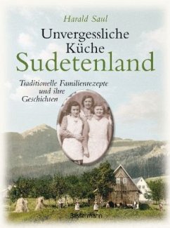 Unvergessliche Küche Sudetenland - Saul, Harald