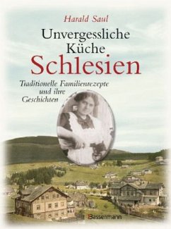 Unvergessliche Küche Schlesien - Saul, Harald