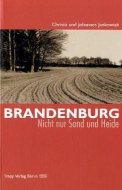 Brandenburg - Nicht nur Sand und Heide - Jankowiak, Christa; Jankowiak, Johannes