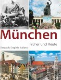 München, Früher und Heute München, Früher und Heute
