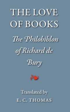 The Love of Books, being the Philobiblon of Richard de Bury - Bury, Richard De; Tiger