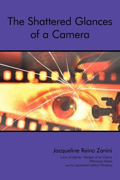 The Shattered Glances of a Camera - Zanini, Jacqueline Reino