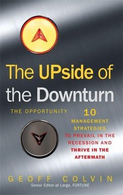 The Upside of the Downturn Ten Management Strategies to Prevail in the Recession and Thrive in the Aftermath. Geoff Colvin - Colvin, Geoffrey