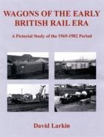 Wagons of the Early British Rail Era - Larkin, David