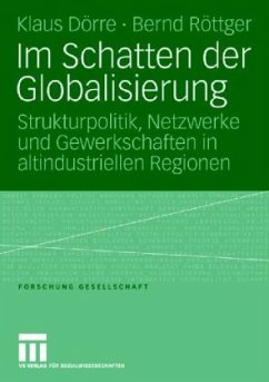 Im Schatten der Globalisierung - Dörre, Klaus;Röttger, Bernd