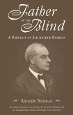 Father of the Blind: A Portrait of Sir Arthur Pearson